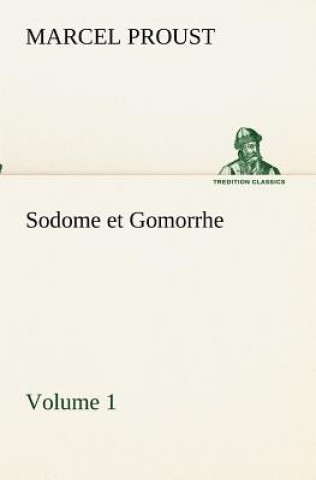 Kniha Sodome et Gomorrhe-Volume 1 Marcel Proust