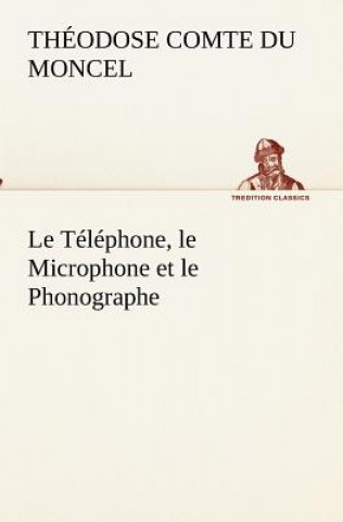 Knjiga Telephone, le Microphone et le Phonographe Th.