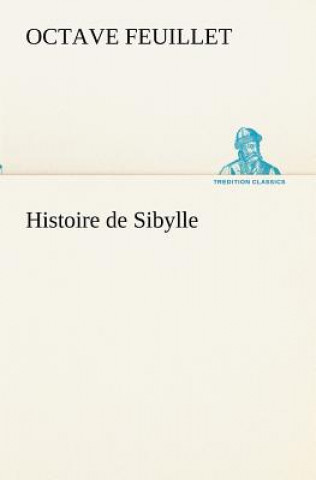 Kniha Histoire de Sibylle Octave Feuillet