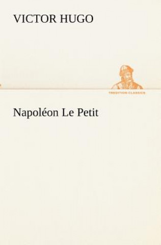 Kniha Napoleon Le Petit Victor Hugo