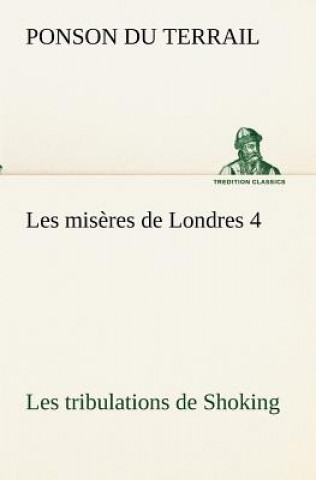 Carte Les miseres de Londres 4. Les tribulations de Shoking onson du Terrail