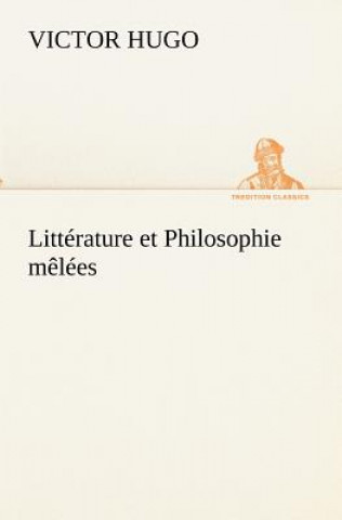 Könyv Litterature et Philosophie melees Victor Hugo
