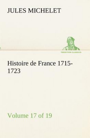 Carte Histoire de France 1715-1723 Volume 17 (of 19) Jules Michelet