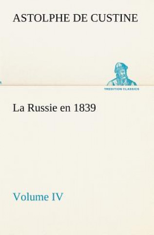 Könyv Russie en 1839, Volume IV Astolphe