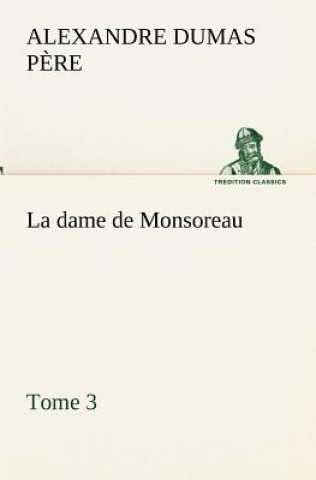 Kniha dame de Monsoreau - Tome 3. Alexandre Dumas p