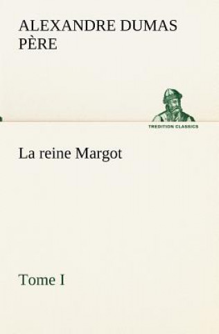Kniha reine Margot - Tome I Alexandre Dumas p