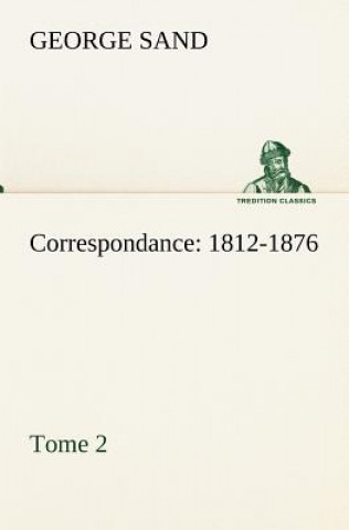 Książka Correspondance, 1812-1876 - Tome 2 George Sand