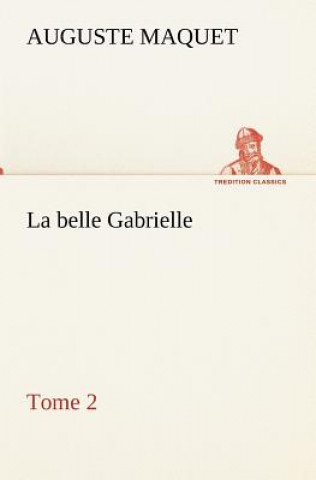 Carte belle Gabrielle - Tome 2 Auguste Maquet