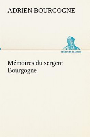 Carte Memoires du sergent Bourgogne Adrien-Jean-Baptiste-François Bourgogne