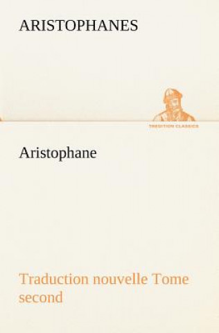 Βιβλίο Aristophane; Traduction nouvelle, tome second ristophanes