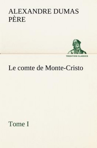 Carte comte de Monte-Cristo, Tome I Alexandre Dumas p