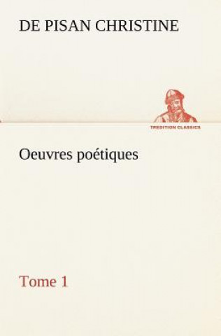 Carte Oeuvres poetiques Tome 1 de Pisan Christine