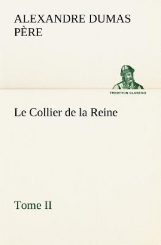 Βιβλίο Collier de la Reine, Tome II Alexandre Dumas p