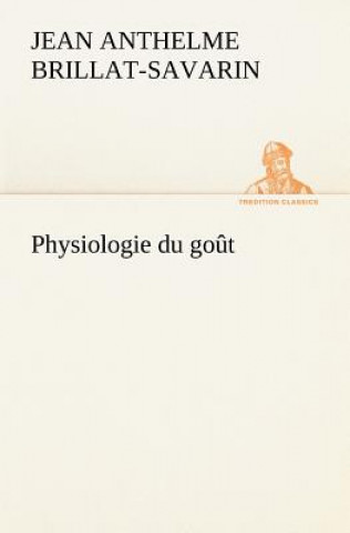 Libro Physiologie du gout Jean Anthelme Brillat-Savarin