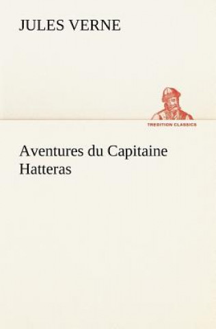 Kniha Aventures du Capitaine Hatteras Jules Verne