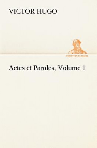 Könyv Actes et Paroles, Volume 1 Victor Hugo