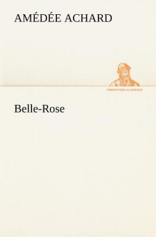 Kniha Belle-Rose Amédée Achard
