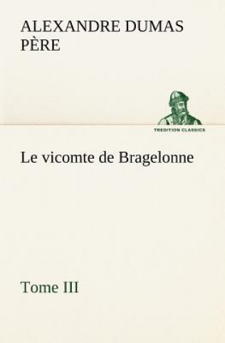 Carte vicomte de Bragelonne, Tome III. Alexandre Dumas p