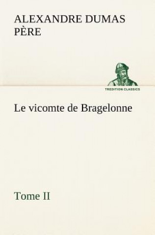 Carte vicomte de Bragelonne, Tome II. Alexandre Dumas p