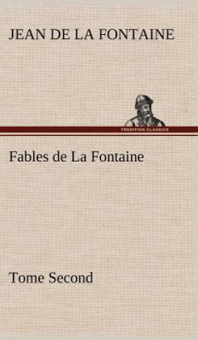 Kniha Fables de La Fontaine Tome Second Jean de La Fontaine