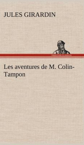 Książka Les aventures de M. Colin-Tampon Jules Girardin