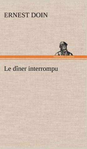 Kniha Le diner interrompu Ernest Doin