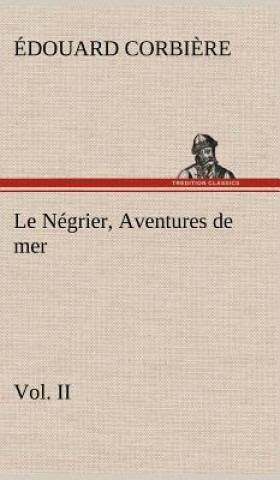 Könyv Negrier, Vol. II Aventures de mer Édouard Corbi