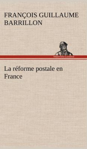 Kniha La reforme postale en France François Guillaume Barrillon