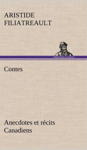 Kniha Contes, anecdotes et recits Canadiens. Aristide Filiatreault