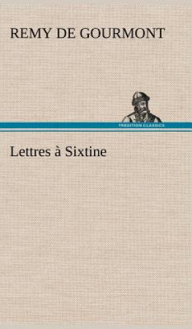 Könyv Lettres a Sixtine Remy de Gourmont
