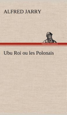 Kniha Ubu Roi ou les Polonais Alfred Jarry