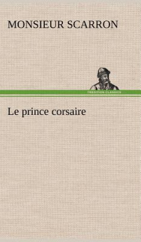 Kniha Le prince corsaire Monsieur Scarron