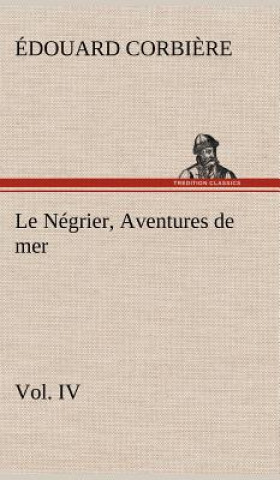Könyv Le Negrier, Vol. IV Aventures de mer Édouard Corbi