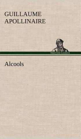 Könyv Alcools Guillaume Apollinaire