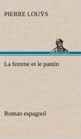 Kniha La femme et le pantin roman espagnol Pierre Lou