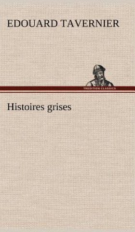 Kniha Histoires grises E. Edouard Tavernier