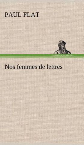 Livre Nos femmes de lettres Paul Flat