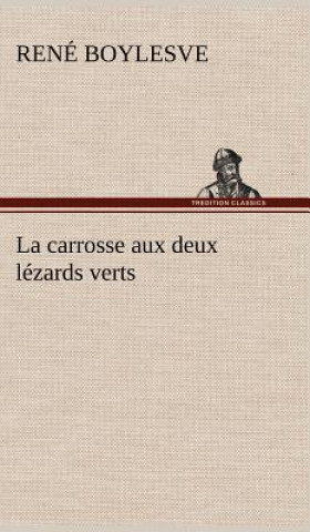 Knjiga La carrosse aux deux lezards verts René Boylesve