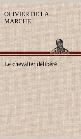 Kniha Le chevalier delibere Olivier de La Marche