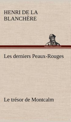 Libro Les derniers Peaux-Rouges Le tresor de Montcalm Henri de La Blanch