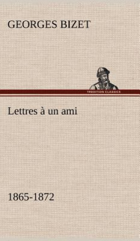 Książka Lettres a un ami, 1865-1872 Georges Bizet