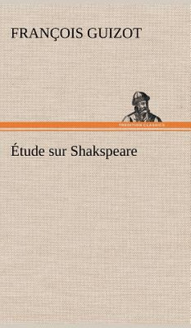 Kniha Etude sur Shakspeare M. (François) Guizot