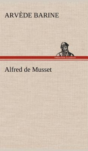 Βιβλίο Alfred de Musset Arvede Barine