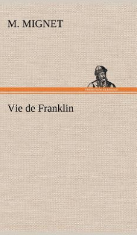 Carte Vie de Franklin M. (François-Auguste-Marie-Alexis) Mignet