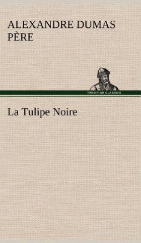 Livre Tulipe Noire Alexandre Dumas p