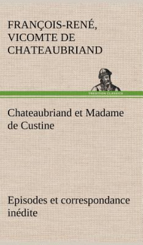 Carte Chateaubriand et Madame de Custine Episodes et correspondance inedite François-René