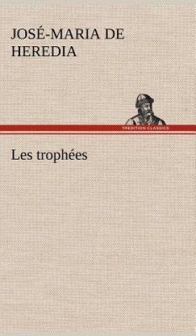 Kniha Les trophees José-Maria de Heredia