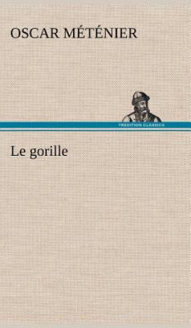 Livre Le gorille Oscar Méténier