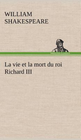 Livre vie et la mort du roi Richard III William Shakespeare