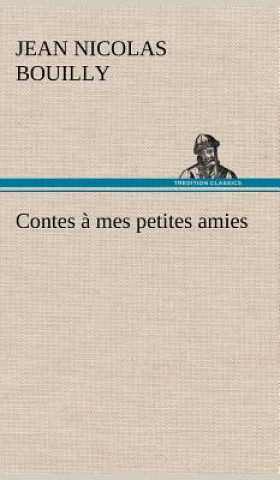 Kniha Contes a mes petites amies Jean Nicolas Bouilly